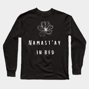 NAMASTAY IN BED Long Sleeve T-Shirt